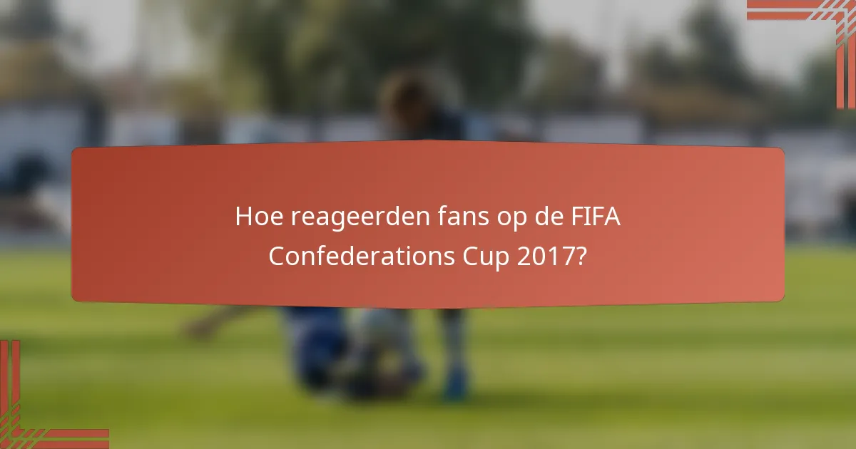 Hoe reageerden fans op de FIFA Confederations Cup 2017?