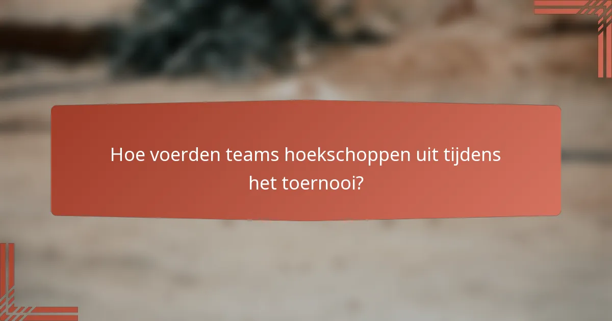 Hoe voerden teams hoekschoppen uit tijdens het toernooi?
