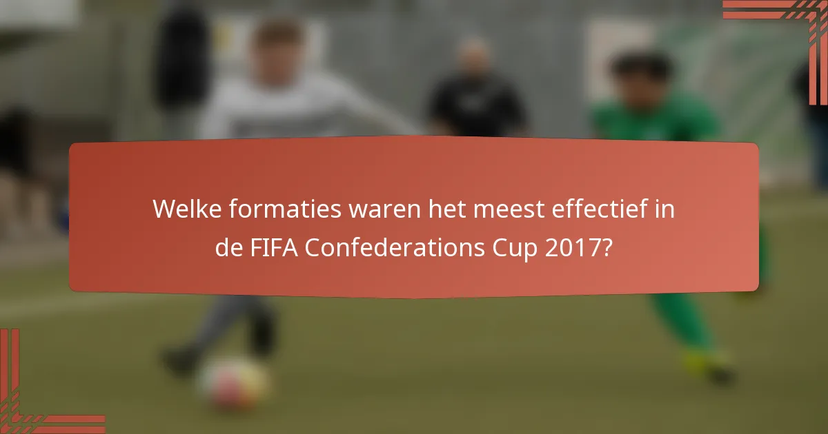 Welke formaties waren het meest effectief in de FIFA Confederations Cup 2017?